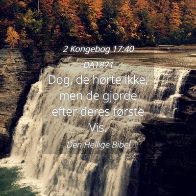 Picture 04 - 2 Kongebog 17:40 DA1871 - Dog, de hørte ikke; men de gjorde efter deres - Bible Verse Picture
