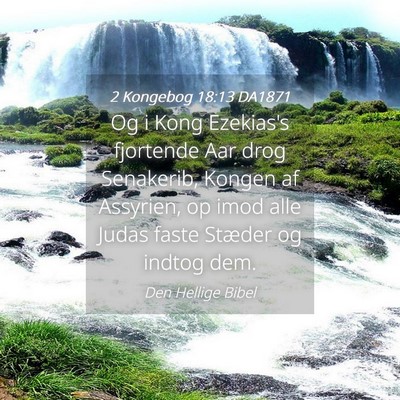 Picture 04 - 2 Kongebog 18:13 DA1871 - Og i Kong Ezekias's fjortende Aar drog Senakerib, - Bible Verse Picture
