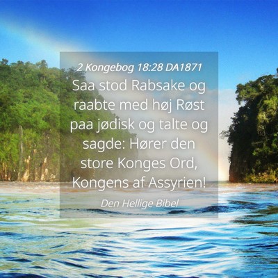 Picture 04 - 2 Kongebog 18:28 DA1871 - Saa stod Rabsake og raabte med høj Røst paa - Bible Verse Picture
