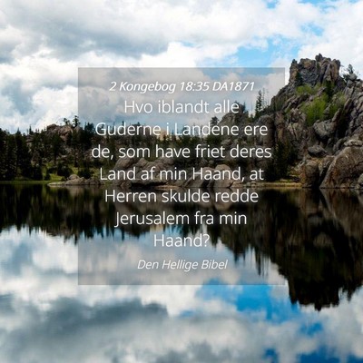 Picture 04 - 2 Kongebog 18:35 DA1871 - Hvo iblandt alle Guderne i Landene ere de, som - Bible Verse Picture