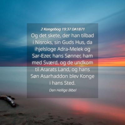 Picture 04 - 2 Kongebog 19:37 DA1871 - Og det skete, der han tilbad i Nisroks, sin Guds - Bible Verse Picture