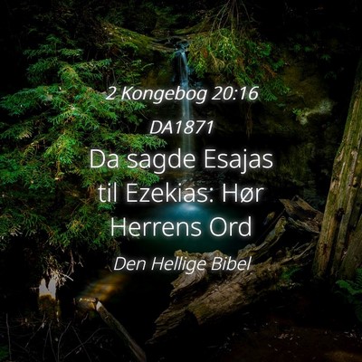 Picture 04 - 2 Kongebog 20:16 DA1871 - Da sagde Esajas til Ezekias: Hør Herrens - Bible Verse Picture