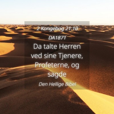 Picture 04 - 2 Kongebog 21:10 DA1871 - Da talte Herren ved sine Tjenere, Profeterne, og - Bible Verse Picture