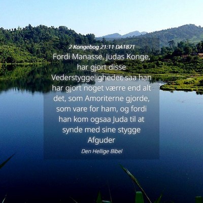 Picture 04 - 2 Kongebog 21:11 DA1871 - Fordi Manasse, Judas Konge, har gjort disse - Bible Verse Picture