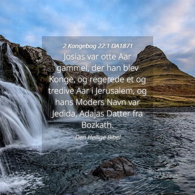 Picture 04 - 2 Kongebog 22:1 DA1871 - Josias var otte Aar gammel, der han blev Konge, - Bible Verse Picture