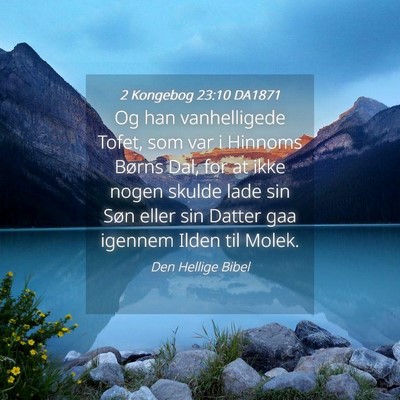 Picture 04 - 2 Kongebog 23:10 DA1871 - Og han vanhelligede Tofet, som var i Hinnoms - Bible Verse Picture