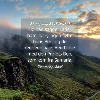Picture 04 - 2 Kongebog 23:18 DA1871 - Og han sagde: Lader ham hvile, ingen flytte hans - Bible Verse Picture