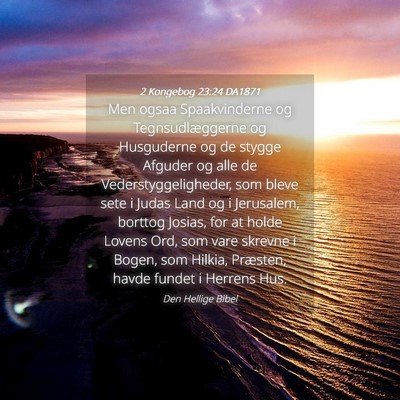 Picture 04 - 2 Kongebog 23:24 DA1871 - Men ogsaa Spaakvinderne og Tegnsudlæggerne og - Bible Verse Picture