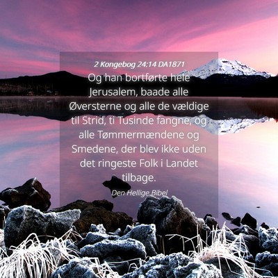 Picture 04 - 2 Kongebog 24:14 DA1871 - Og han bortførte hele Jerusalem, baade alle - Bible Verse Picture