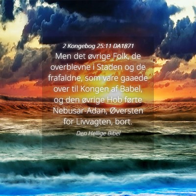 Picture 04 - 2 Kongebog 25:11 DA1871 - Men det øvrige Folk, de overblevne i Staden og - Bible Verse Picture