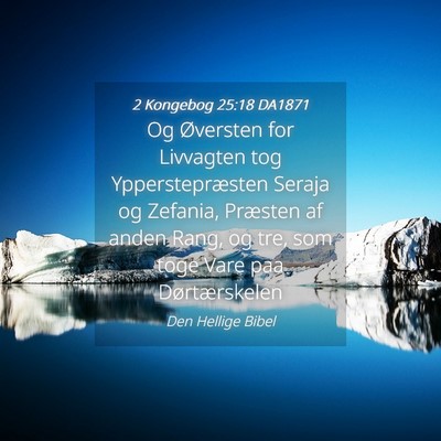 Picture 04 - 2 Kongebog 25:18 DA1871 - Og Øversten for Livvagten tog Ypperstepræsten - Bible Verse Picture