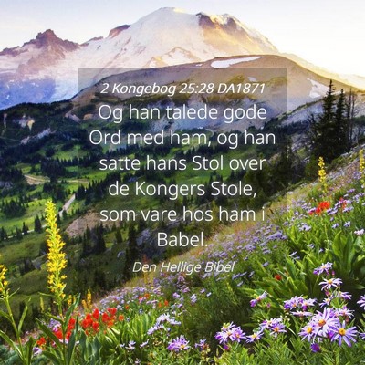 Picture 04 - 2 Kongebog 25:28 DA1871 - Og han talede gode Ord med ham, og han satte hans - Bible Verse Picture