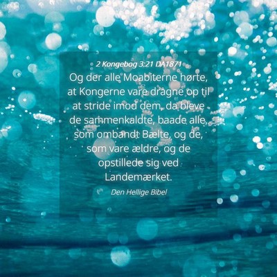 Picture 04 - 2 Kongebog 3:21 DA1871 - Og der alle Moabiterne hørte, at Kongerne vare - Bible Verse Picture