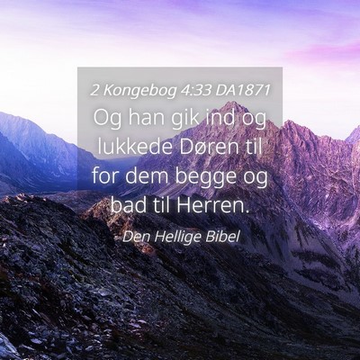Picture 04 - 2 Kongebog 4:33 DA1871 - Og han gik ind og lukkede Døren til for dem - Bible Verse Picture