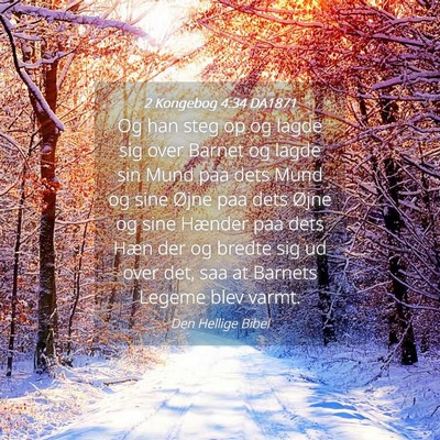 Picture 04 - 2 Kongebog 4:34 DA1871 - Og han steg op og lagde sig over Barnet og lagde - Bible Verse Picture