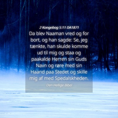 Picture 04 - 2 Kongebog 5:11 DA1871 - Da blev Naaman vred og for bort, og han sagde: - Bible Verse Picture