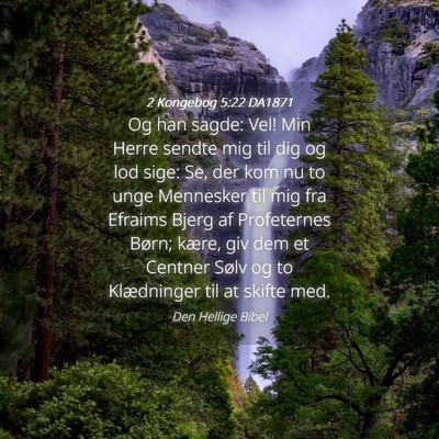 Picture 04 - 2 Kongebog 5:22 DA1871 - Og han sagde: Vel! Min Herre sendte mig til dig - Bible Verse Picture