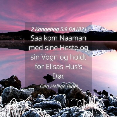 Picture 04 - 2 Kongebog 5:9 DA1871 - Saa kom Naaman med sine Heste og sin Vogn og - Bible Verse Picture