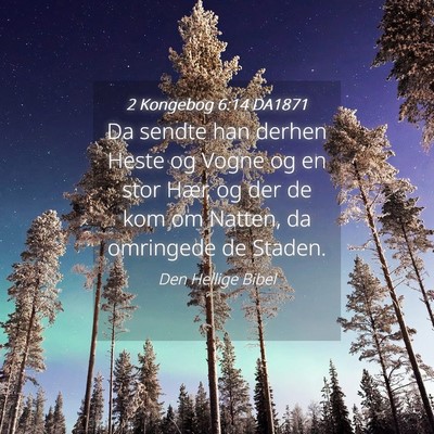 Picture 04 - 2 Kongebog 6:14 DA1871 - Da sendte han derhen Heste og Vogne og en stor - Bible Verse Picture
