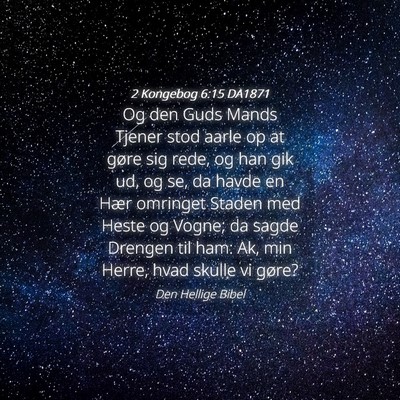 Picture 04 - 2 Kongebog 6:15 DA1871 - Og den Guds Mands Tjener stod aarle op at gøre - Bible Verse Picture