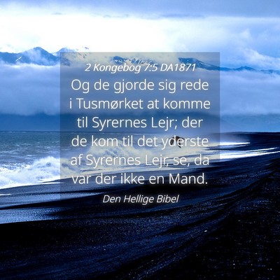 Picture 04 - 2 Kongebog 7:5 DA1871 - Og de gjorde sig rede i Tusmørket at komme til - Bible Verse Picture