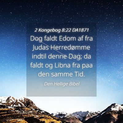 Picture 04 - 2 Kongebog 8:22 DA1871 - Dog faldt Edom af fra Judas Herredømme indtil - Bible Verse Picture
