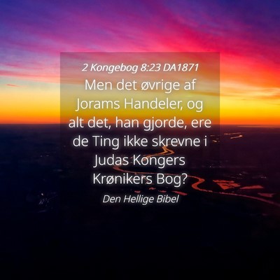 Picture 04 - 2 Kongebog 8:23 DA1871 - Men det øvrige af Jorams Handeler, og alt det, - Bible Verse Picture