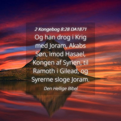 Picture 04 - 2 Kongebog 8:28 DA1871 - Og han drog i Krig med Joram, Akabs Søn, imod - Bible Verse Picture