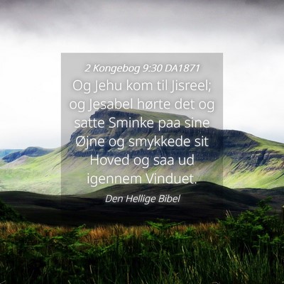 Picture 04 - 2 Kongebog 9:30 DA1871 - Og Jehu kom til Jisreel; og Jesabel hørte det og - Bible Verse Picture