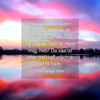 Picture 04 - 2 Kongebog 9:32 DA1871 - Og han løftede sit Ansigt op til Vinduet og - Bible Verse Picture
