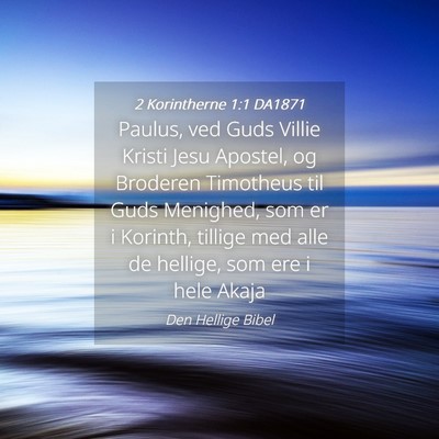 Picture 04 - 2 Korintherne 1:1 DA1871 - Paulus, ved Guds Villie Kristi Jesu Apostel, og - Bible Verse Picture