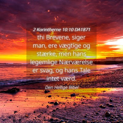 Picture 04 - 2 Korintherne 10:10 DA1871 - thi Brevene, siger man, ere vægtige og stærke, - Bible Verse Picture