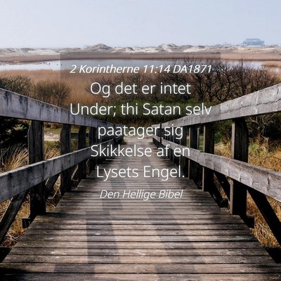 Picture 04 - 2 Korintherne 11:14 DA1871 - Og det er intet Under; thi Satan selv paatager - Bible Verse Picture