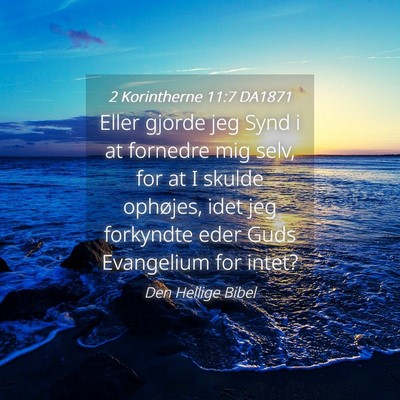 Picture 04 - 2 Korintherne 11:7 DA1871 - Eller gjorde jeg Synd i at fornedre mig selv, for - Bible Verse Picture