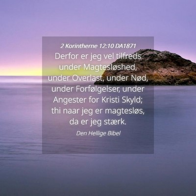 Picture 04 - 2 Korintherne 12:10 DA1871 - Derfor er jeg vel tilfreds under Magtesløshed, - Bible Verse Picture