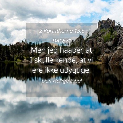 Picture 04 - 2 Korintherne 13:6 DA1871 - Men jeg haaber, at I skulle kende, at vi ere ikke - Bible Verse Picture