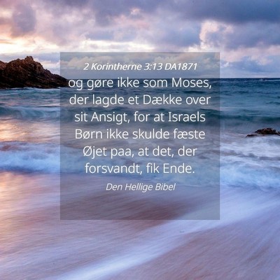 Picture 04 - 2 Korintherne 3:13 DA1871 - og gøre ikke som Moses, der lagde et Dække over - Bible Verse Picture