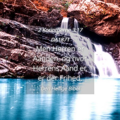 Picture 04 - 2 Korintherne 3:17 DA1871 - Men Herren er Aanden, og hvor Herrens Aand er, er - Bible Verse Picture