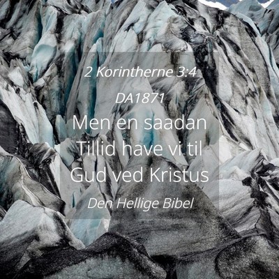 Picture 04 - 2 Korintherne 3:4 DA1871 - Men en saadan Tillid have vi til Gud ved - Bible Verse Picture