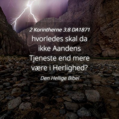 Picture 04 - 2 Korintherne 3:8 DA1871 - hvorledes skal da ikke Aandens Tjeneste end mere - Bible Verse Picture