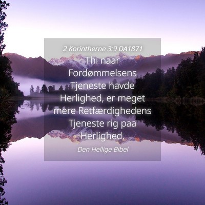 Picture 04 - 2 Korintherne 3:9 DA1871 - Thi naar Fordømmelsens Tjeneste havde Herlighed, - Bible Verse Picture