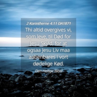 Picture 04 - 2 Korintherne 4:11 DA1871 - Thi altid overgives vi, som leve, til Død for - Bible Verse Picture
