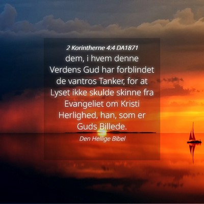 Picture 04 - 2 Korintherne 4:4 DA1871 - dem, i hvem denne Verdens Gud har forblindet de - Bible Verse Picture