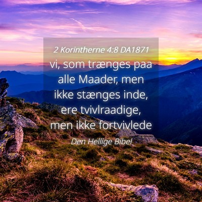 Picture 04 - 2 Korintherne 4:8 DA1871 - vi, som trænges paa alle Maader, men ikke - Bible Verse Picture