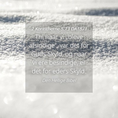 Picture 04 - 2 Korintherne 5:13 DA1871 - Thi naar vi „bleve afsindige“, var det for - Bible Verse Picture