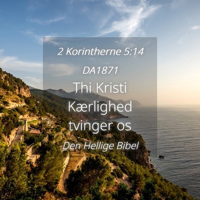 Picture 04 - 2 Korintherne 5:14 DA1871 - Thi Kristi Kærlighed tvinger - Bible Verse Picture