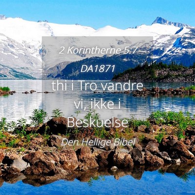 Picture 04 - 2 Korintherne 5:7 DA1871 - thi i Tro vandre vi, ikke i - Bible Verse Picture