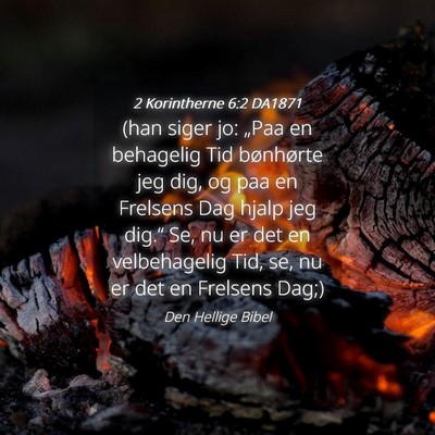 Picture 04 - 2 Korintherne 6:2 DA1871 - (han siger jo: „Paa en behagelig Tid bønhørte - Bible Verse Picture