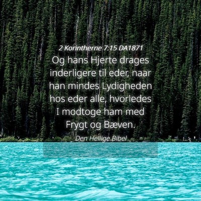 Picture 04 - 2 Korintherne 7:15 DA1871 - Og hans Hjerte drages inderligere til eder, naar - Bible Verse Picture