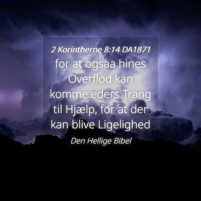 Picture 04 - 2 Korintherne 8:14 DA1871 - for at ogsaa hines Overflod kan komme eders Trang - Bible Verse Picture